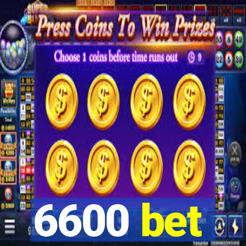 6600 bet